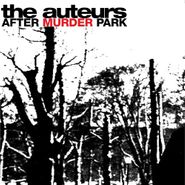 The Auteurs, After Murder Park [Expanded Edition] (CD)