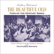 Various Artists, Marstellar & Rhodes present The Beautiful Old Turn-Of-The-Century Songs (CD)