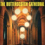 The Butterscotch Cathedral, The Butterscotch Cathedral (LP)