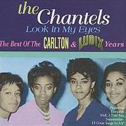 The Chantels, Look In My Eyes: The Best of the Carlton & Ludix Years (CD)