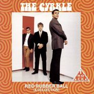 The Cyrkle, Red Rubber Ball - A Collection (CD)