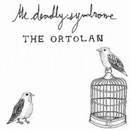 The Deadly Syndrome, The Ortolan (CD)