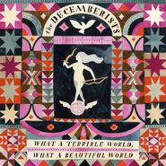 The Decemberists, What A Terrible World, What A Beautiful World (CD)