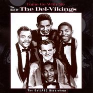 The Del Vikings, Come Go With Me: The Best Of The Del-Vikings - The Dot/ABC Recordings (CD)