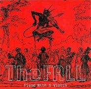 The Fall, Fiend With A Violin (CD)