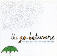 The Go-Betweens, Bright Yellow Bright Orange (CD)