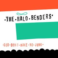 The Halo Benders, God Don't Make No Junk (CD)