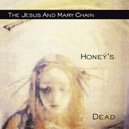 The Jesus And Mary Chain, Honey's Dead (CD)