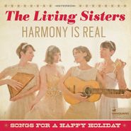 The Living Sisters, Harmony Is Real: Songs For A Happy Holiday (CD)