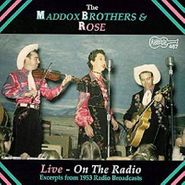 The Maddox Brothers & Rose, Live - On the Radio: Excerpts From 1953 Radio Broadcasts (CD)