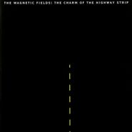 The Magnetic Fields, The Charm Of The Highway Strip (CD)