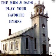 The Mom And Dads, Play Your Favorite Hymns (CD)