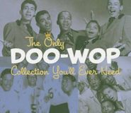 Various Artists, The Only Doo-Wop Collection You'll Ever Need (CD)