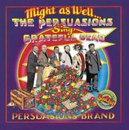The Persuasions, Might As Well...The Persuasions Sing Grateful Dead (CD)
