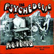 The Psychedelic Aliens, Psycho African Beat (LP)