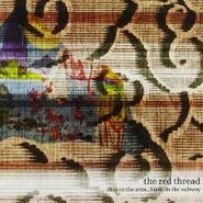The Red Thread, Ship In The Attic, Birds In The Subway (CD)