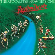 The Rhythm Devils, The Apocalypse Now Sessions: The Rhythm Devils Play River Music (CD)