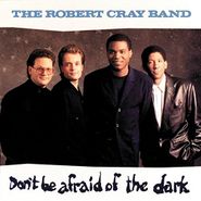 The Robert Cray Band, Don't Be Afraid Of The Dark (CD)