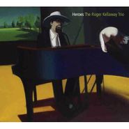 The Roger Kellaway Trio, Heroes (CD)