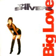 The Shivers, Big Love (CD)