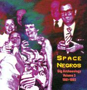 Space Negros, Integrate With Cosmic Beings [Dig Archaeology Volume 3: 1981 - 1993] (CD)