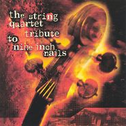 Various Artists, The String Quartet Tribute To Nine Inch Nails (CD)