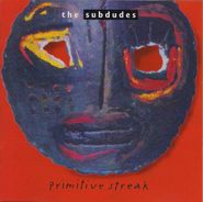 The Subdudes, Primitive Streak (CD)