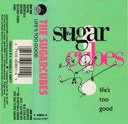 The Sugarcubes, Life's Too Good (Cassette)