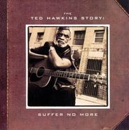 Ted Hawkins, The Ted Hawkins Story: Suffer No More (CD)