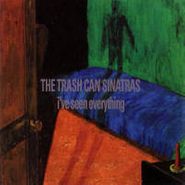 The Trashcan Sinatras, I've Seen Everything (CD)