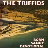 The Triffids, Born Sandy Devotional (CD)