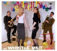 The Whistle Bait, Switchin' With The Whistle Bait (CD)