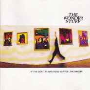 The Wonder Stuff, If The Beatles Had Read Hunter...The Singles (CD)