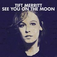 Tift Merritt, See You On The Moon (CD)