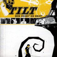 Tilt, Been Where? Did What? (CD)