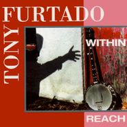 Tony Furtado, Within Reach (CD)