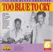 Various Artists, Too Blue To Cry: The Sun Blues Archives [Import] (CD)