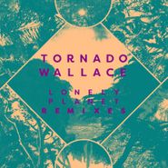 Tornado Wallace, Lonely Planet (Remixes) (12")