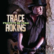 Trace Adkins, Proud To Be Here (CD)