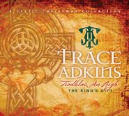 Trace Adkins, The King's Gift (Tiodhlac An Righ): A Celtic Christmas Collection (CD)