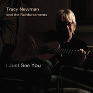 Tracy Newman And The Reinforcements, I Just See You (CD)