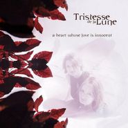 Tristesse De La Lune, A Heart Whose Love Is Innocent [Import] (CD)