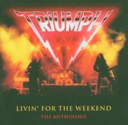 Triumph, Livin' for the Weekend: Anthology [IMPORT] (2CD)