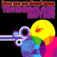 Turn Me On Dead Man, Technicolor Mother (CD)