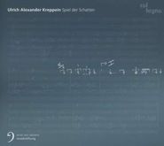 Ulrich Alexander Kreppein, Kreppein: Spiel Der Schatten (CD)