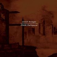 Ulrich Krieger, Raw: Respace (CD)