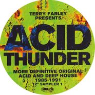 Various Artists, Acid Thunder: More Definitive Original Acid & Deep House 1985-1991 12" Sampler 1 (12")