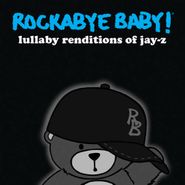 Rockabye Baby!, Rockabye Baby! - Lullaby Renditions of Jay-Z (CD)