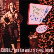 Various Artists, That'll Flat... Git It! Vol. 6 - Rockabilly From The Vaults Of US Decca Records (CD)