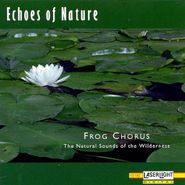 Various Artists, Echoes Of Nature: Frog Chorus (CD)